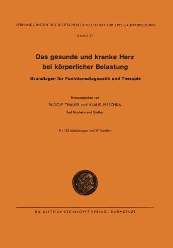 Das Gesunde und Kranke Herz bei körperlicher Belastung: Grundlagen für Funktionsdiagnostik und Therapie (Verhandlungen der Deutschen Gesellschaft für Herz- und Kreislaufforschung)