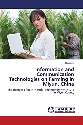 Information and Communication Technologies on Farming in Miyun, China: The changes of both in social and economy with ICTs in Miyun County