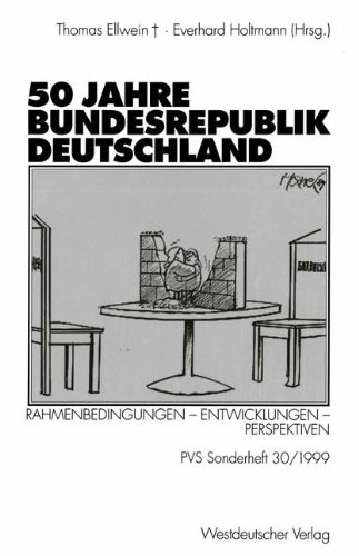 50 Jahre Bundesrepublik Deutschland. Rahmenbedingungen - Entwicklungen - Perspektiven (Politische Vierteljahresschrift, Sonderheft 30)