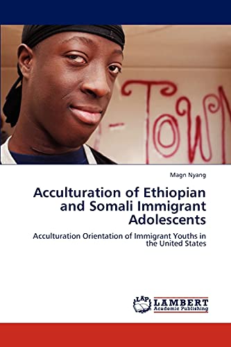 Acculturation of Ethiopian and Somali Immigrant Adolescents: Acculturation Orientation of Immigrant Youths in the United States