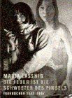 Die Feder ist die Schwester des Pinsels : Tagebücher 1943 bis 1997.