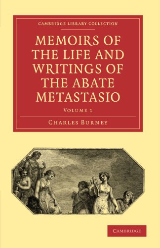 Memoirs of the Life and Writings of the Abate Metastasio 3 Volume Paperback Set: Memoirs of the Life and Writings of the Abate Metastasio: Volume 1: ... (Cambridge Library Collection - Music)