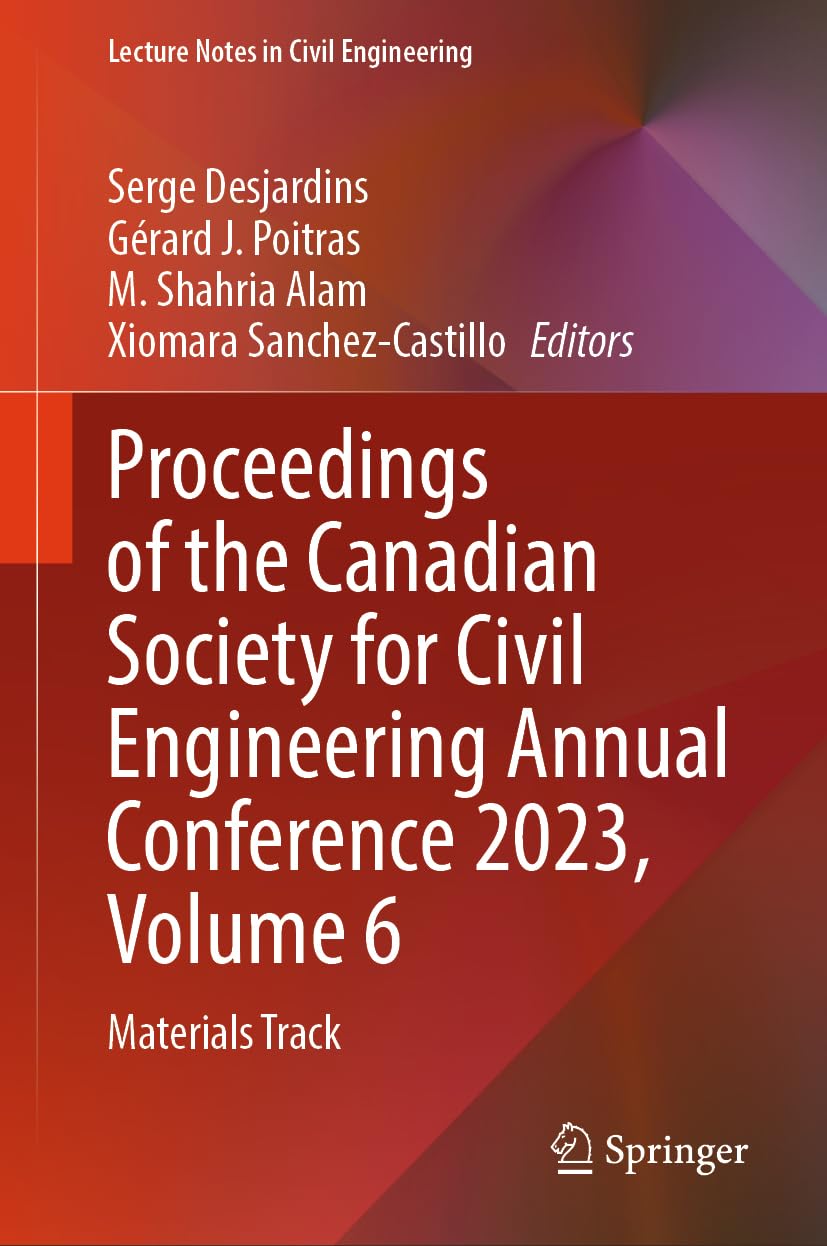 Proceedings of the Canadian Society for Civil Engineering Annual Conference 2023, Volume 6: Materials Track (Lecture Notes in Civil Engineering, 500, Band 6)