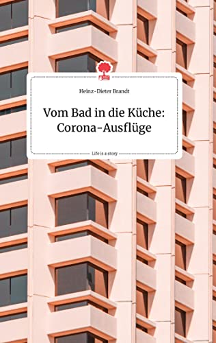 Vom Bad in die Küche: Corona-Ausflüge. Life is a Story - story.one