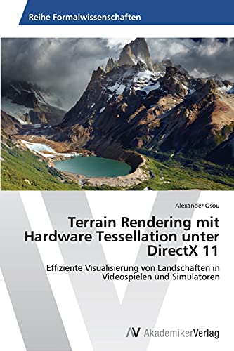 Terrain Rendering mit Hardware Tessellation unter DirectX 11: Effiziente Visualisierung von Landschaften in Videospielen und Simulatoren