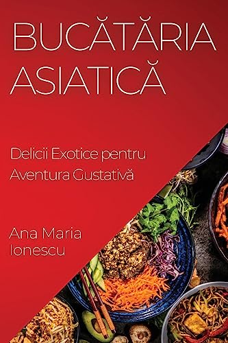 Buc¿t¿ria Asiatic¿: Delicii Exotice pentru Aventura Gustativ¿