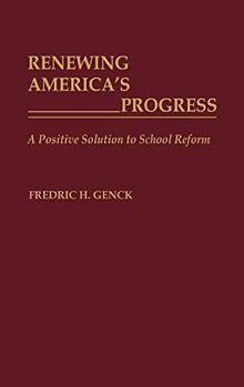 Renewing America's Progress: A Positive Solution to School Reform