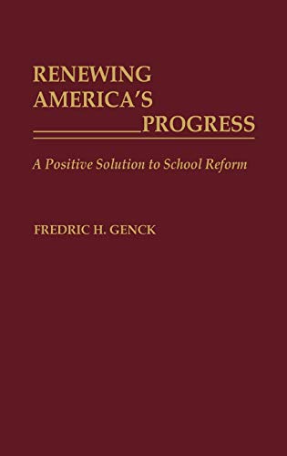 Renewing America's Progress: A Positive Solution to School Reform