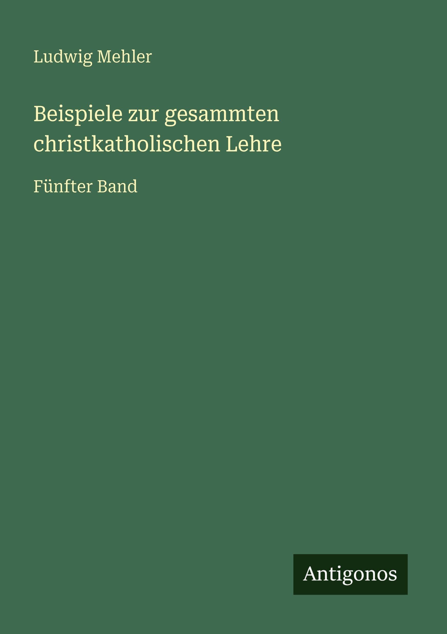 Beispiele zur gesammten christkatholischen Lehre: Fünfter Band