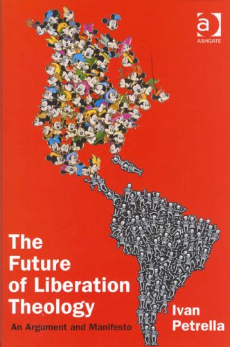 The Future of Liberation Theology: An Argument and Manifesto
