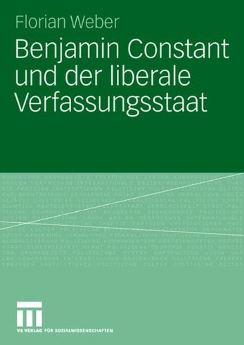 Benjamin Constant und der liberale Verfassungsstaat: Politische Theorie nach der Französischen Revolution