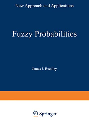 Fuzzy Probabilities: New Approach and Applications (Studies in Fuzziness and Soft Computing, 115, Band 115)
