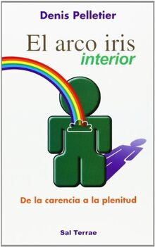 El arco iris interior : de la carencia a la plenitud (Proyecto, Band 58)