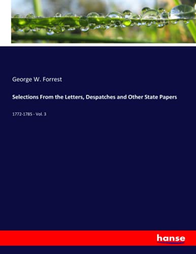Selections From the Letters, Despatches and Other State Papers: 1772-1785 - Vol. 3