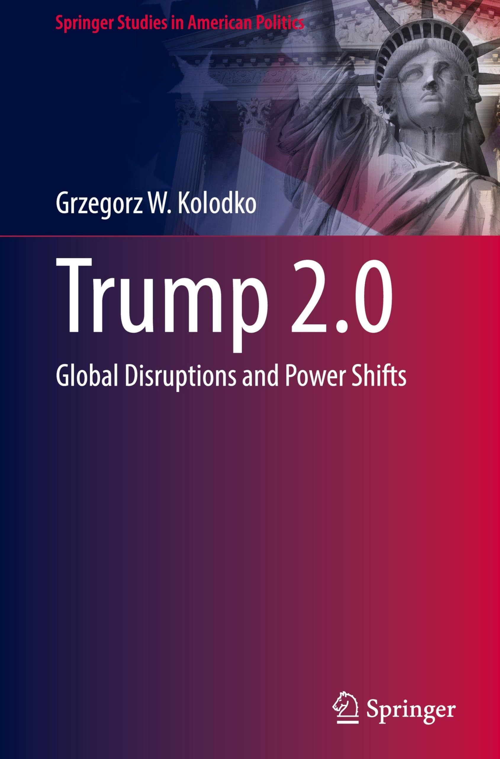 Trump 2.0: Global Disruptions and Power Shifts (Springer Studies in American Politics)