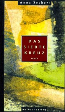 Das siebte Kreuz. Ein Roman aus Hitlerdeutschland