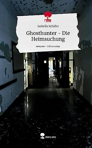 Ghosthunter - Die Heimsuchung. Life is a Story - story.one