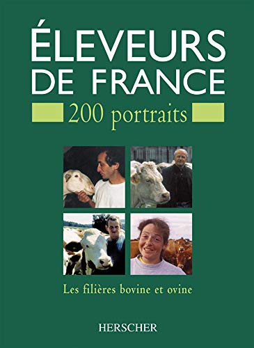 Eleveurs De France. 200 Portraits, Les Filières Bovine Et Ovine
