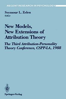 New Models, New Extensions of Attribution Theory: The Third Attribution-Personality Theory Conference, CSPP-LA, 1988 (Recent Research in Psychology)