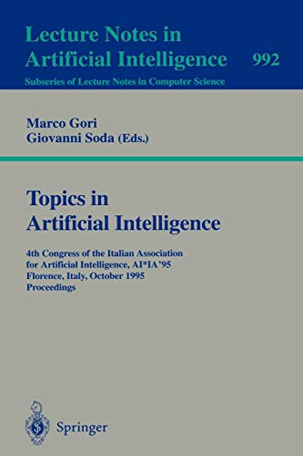 Topics in Artificial Intelligence: Fourth Congress of the Italian Association for Artificial Intelligence, AI*IA '95, Florence, Italy, October 11 - ... Notes in Computer Science, 992, Band 992)