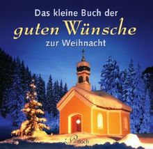 Das kleine Buch der guten Wünsche zur Weihnacht