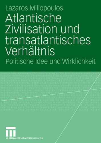 Atlantische Zivilisation und transatlantisches Verhältnis: Politische Idee und Wirklichkeit