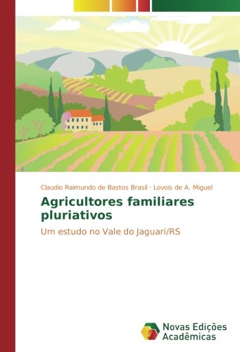 Agricultores familiares pluriativos: Um estudo no Vale do Jaguari/RS