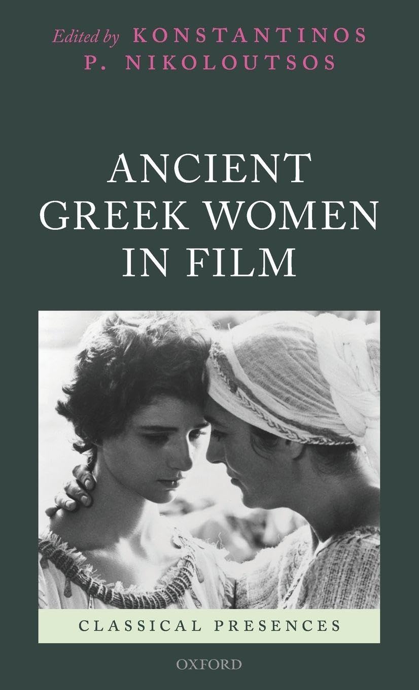 ANCIENT GREEK WOMEN IN FILM CLPR C (Classical Presences)