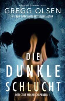 Die dunkle Schlucht: Ein absolut fesselnder Thriller (Detective Megan Carpenter, Band 1)