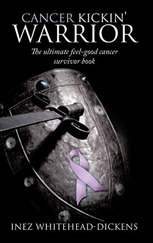 Cancer Kickin' Warrior: The Ultimate Feel-Good Cancer Survivor Book