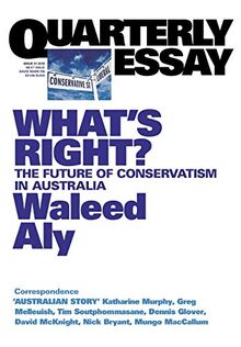 What's Right: The Future of Conservatism in Australia: Quarterly Essay 37