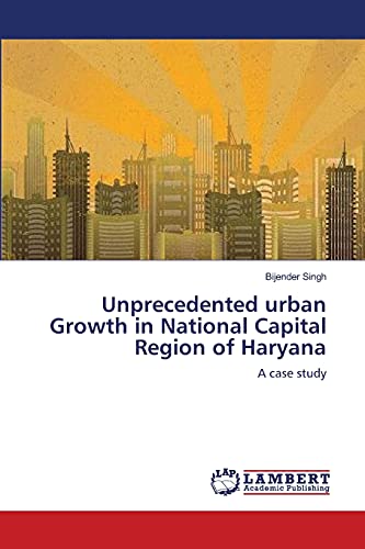 Unprecedented urban Growth in National Capital Region of Haryana: A case study