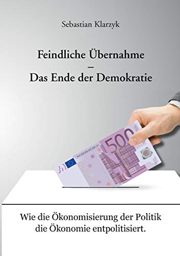 Feindliche Übernahme – Das Ende der Demokratie