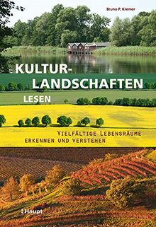 Kulturlandschaften lesen: Vielfältige Lebensräume erkennen und verstehen