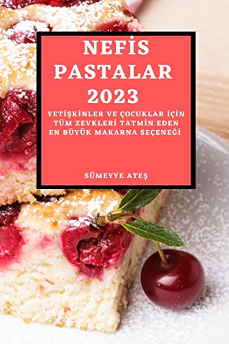 NEF¿S PASTALAR 2023: YET¿¿K¿NLER VE ÇOCUKLAR ¿ǿN TÜM ZEVKLER¿ TATM¿N EDEN EN BÜYÜK MAKARNA SEÇENE¿¿
