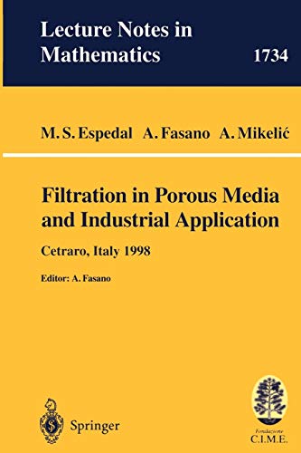 Filtration in Porous Media and Industrial Application: Lectures given at the 4th Session of the Centro Internazionale Matematico Estivo (C.I.M.E.) ... Notes in Mathematics, 1734, Band 1734)