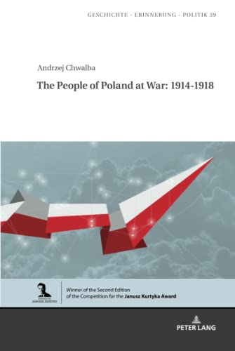 The People of Poland at War: 1914-1918 (Studies in History, Memory and Politics, Band 39)