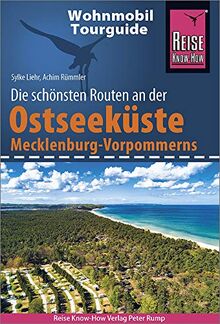 Reise Know-How Wohnmobil-Tourguide Ostseeküste Mecklenburg-Vorpommern mit Rügen und Usedom: Die schönsten Routen
