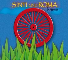 Sinti und Roma hören: Eine musikalisch illustrierte Reise durch die Kulturgeschichte der Sinti und Roma von den Anfängen bis in die Gegenwart, mit ... ... Dr. Willi Steul, Intendant Deutschlandfunk