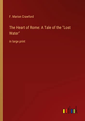 The Heart of Rome: A Tale of the Lost Water: in large print