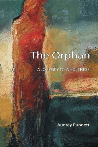 Audrey Punnett The Orphan, A Journey To Wholeness
