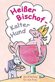 Heißer Bischof - kalter Hund: Rezepte mit kuriosen Namen