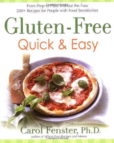 Gluten-Free Quick & Easy: From prep to plate without thefuss-200+recipes for peo: From prep to plate without the fuss-200+ recipes for peoplewith ... Recipes for People with Food Insensitivies
