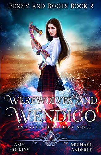 Werewolves And Wendigo: An Unveiled Academy Novel (Penny and Boots, Band 2)