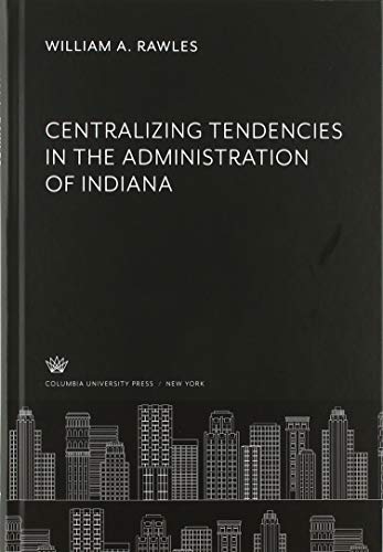 Centralizing Tendencies in the Administration of Indiana