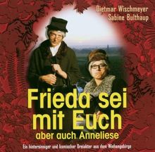 Frieda und Anneliese: Frieda sei mit euch -  aber auch Anneliese von Dietmar Wischmeyer, Sabine Bulthaup | CD | Zustand gut