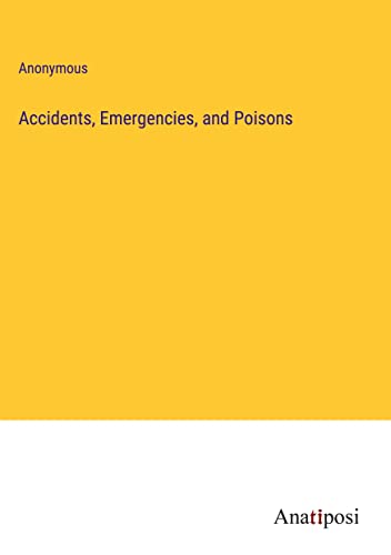 Accidents, Emergencies, and Poisons