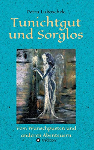 Tunichtgut und Sorglos: Vom Wunschpusten und anderen Abenteuern