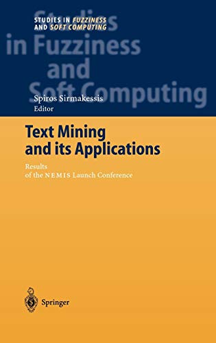 Text Mining and its Applications: Results of the NEMIS Launch Conference (Studies in Fuzziness and Soft Computing, 138, Band 138)