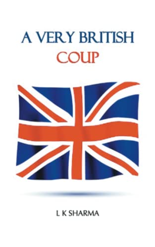 A VERY BRITISH COUP: A Political Thriller